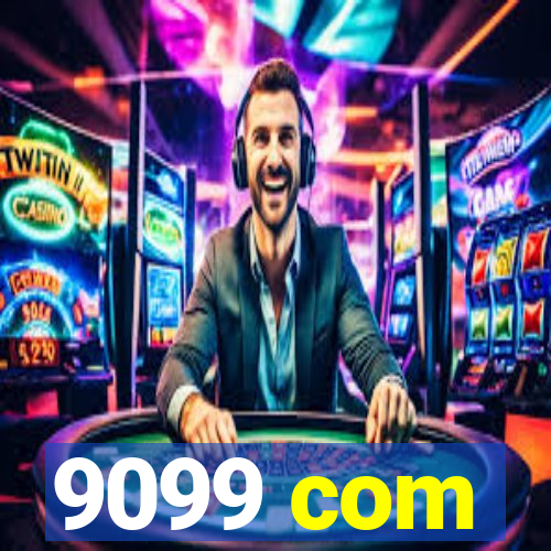 9099 com